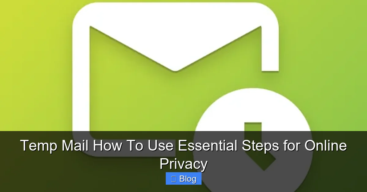 Temp Mail How To Use Essential Steps for Online Privacy