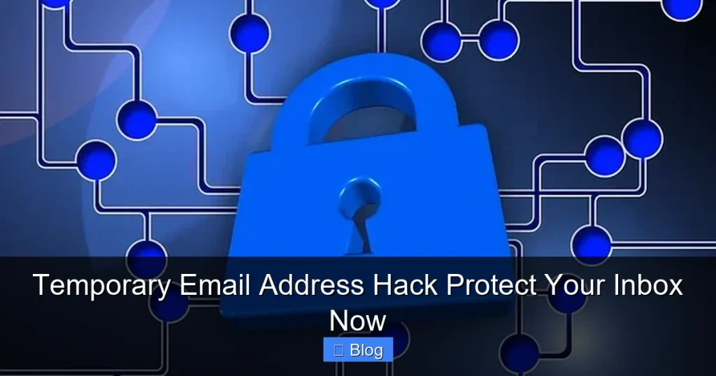 Temporary Email Address Hack Protect Your Inbox Now