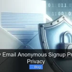 Temporary Email Anonymous Signup Protect Your Privacy