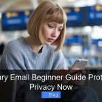 Temporary Email Beginner Guide Protect Your Privacy Now
