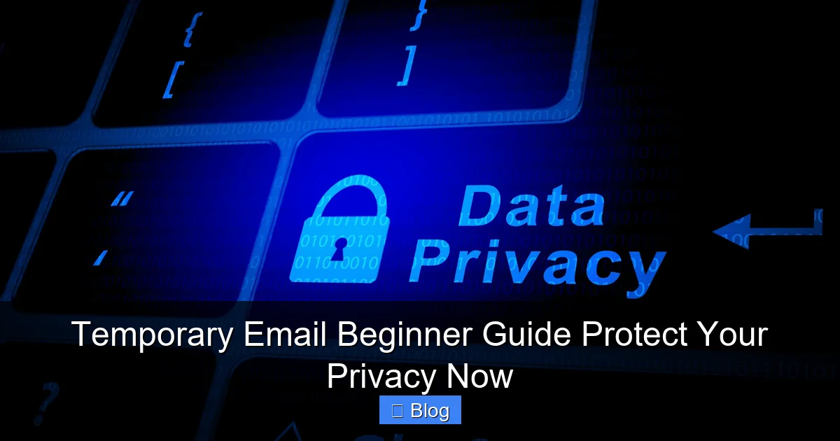 Temporary Email Beginner Guide Protect Your Privacy Now
