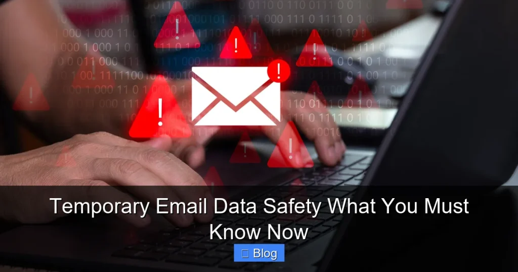 Temporary Email Data Safety What You Must Know Now