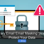 Temporary Email Email Masking Stop Spam Protect Your Data