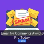 Temporary Email for Comments Avoid Spam Like a Pro Today