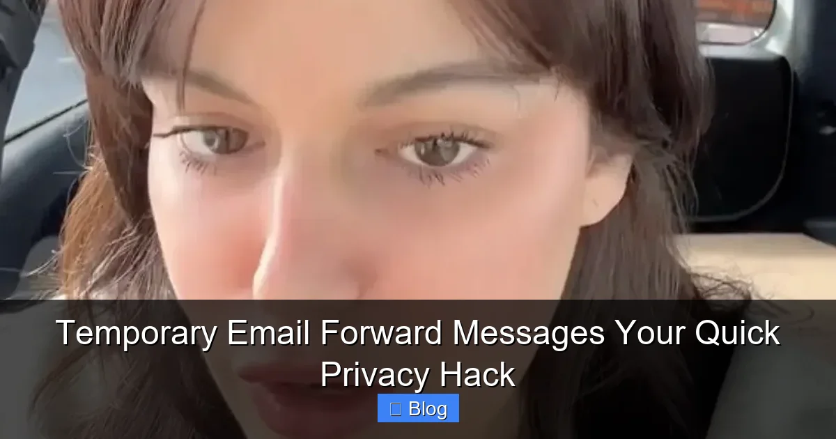 Temporary Email Forward Messages Your Quick Privacy Hack
