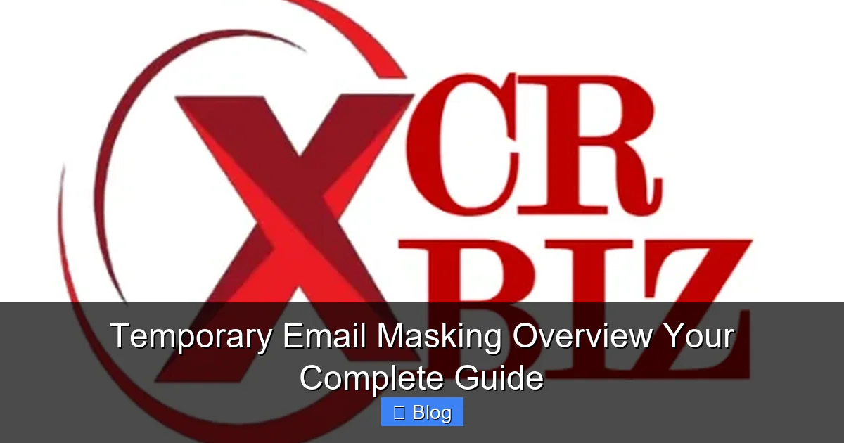 Temporary Email Masking Overview Your Complete Guide
