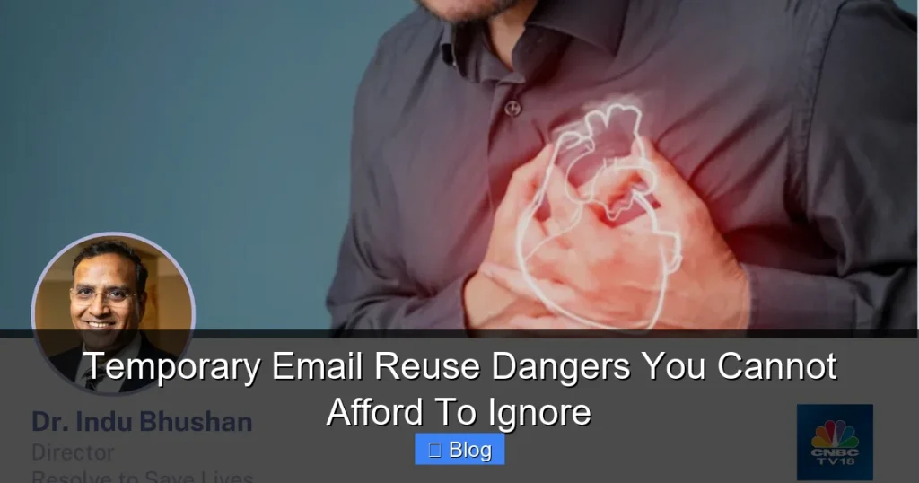 Temporary Email Reuse Dangers You Cannot Afford To Ignore