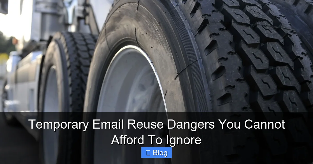 Temporary Email Reuse Dangers You Cannot Afford To Ignore