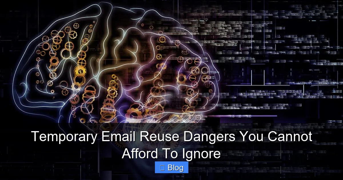 Temporary Email Reuse Dangers You Cannot Afford To Ignore