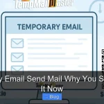 Temporary Email Send Mail Why You Should Use It Now