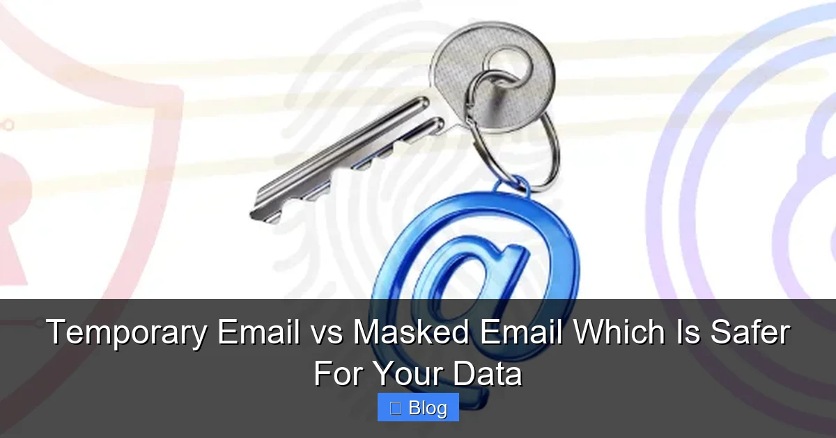 Temporary Email vs Masked Email Which Is Safer For Your Data