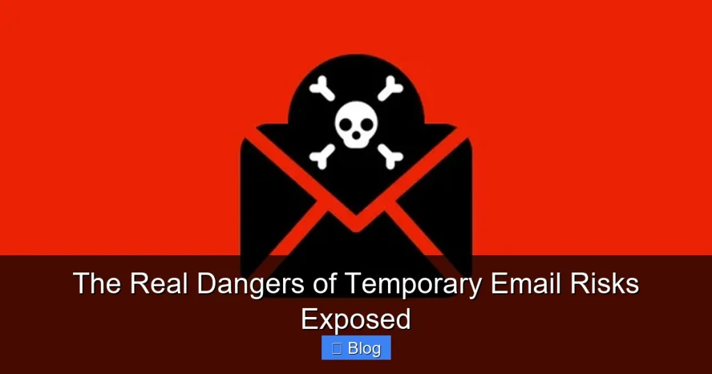 The Real Dangers of Temporary Email Risks Exposed