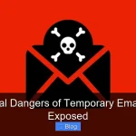 The Real Dangers of Temporary Email Risks Exposed