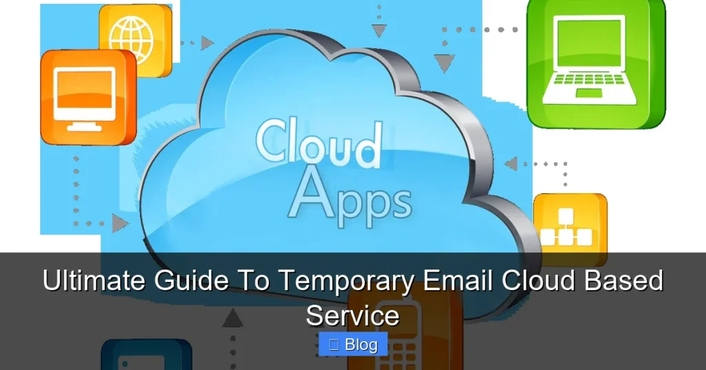 Ultimate Guide To Temporary Email Cloud Based Service