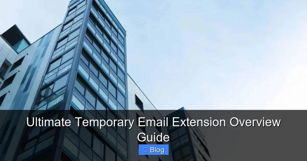 Ultimate Temporary Email Extension Overview Guide