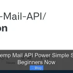 Unlock Temp Mail API Power Simple Steps For Beginners Now