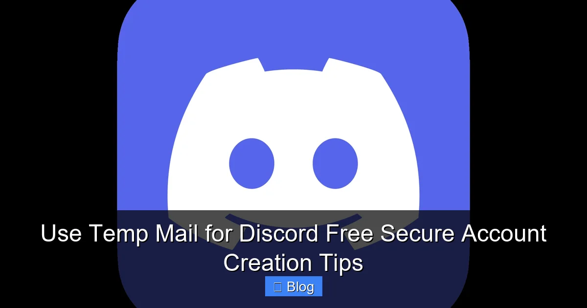 Use Temp Mail for Discord Free Secure Account Creation Tips