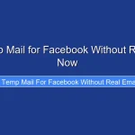 Use Temp Mail for Facebook Without Real Email Now
