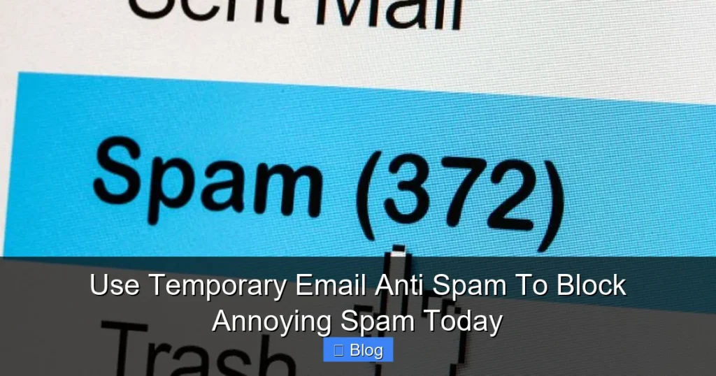 Use Temporary Email Anti Spam To Block Annoying Spam Today