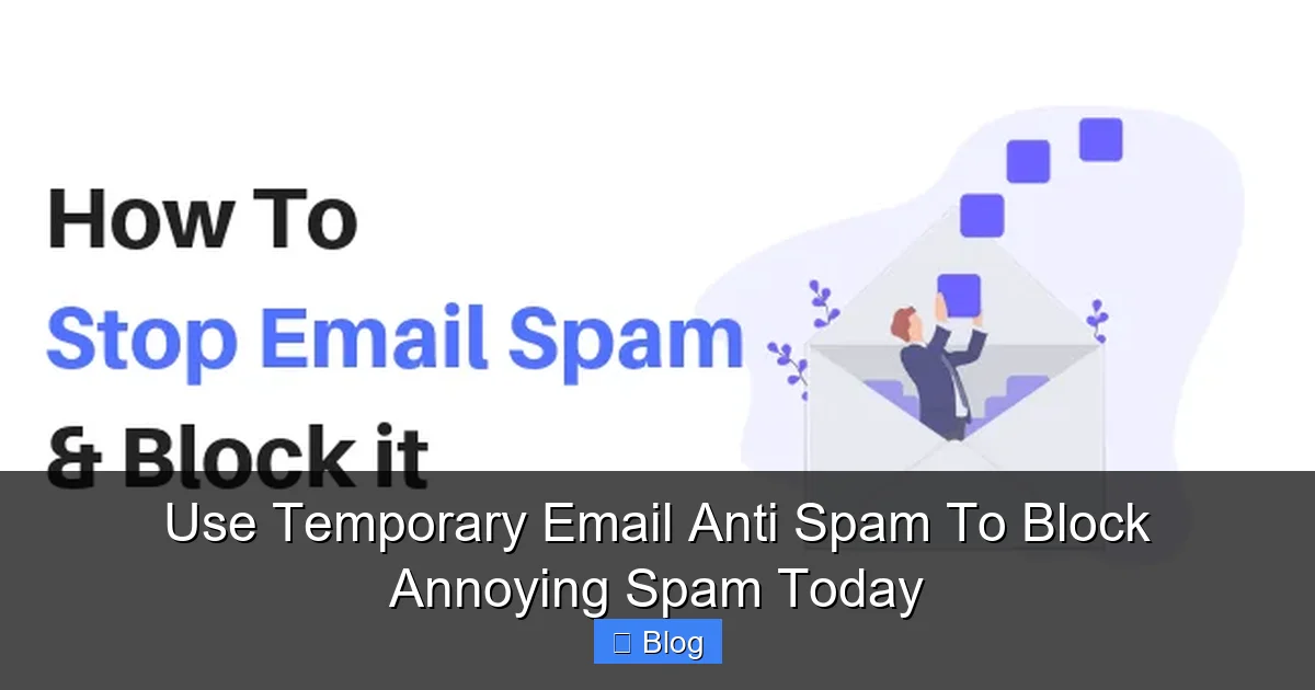Use Temporary Email Anti Spam To Block Annoying Spam Today