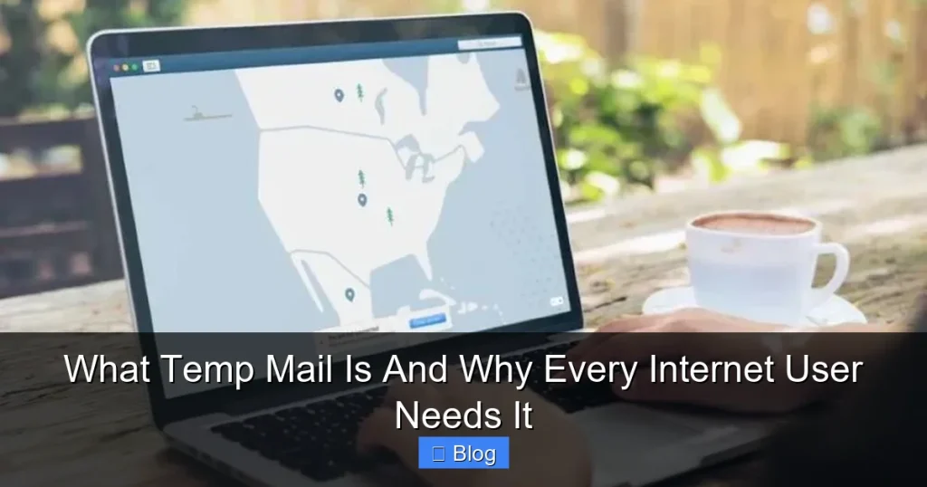 What Temp Mail Is And Why Every Internet User Needs It