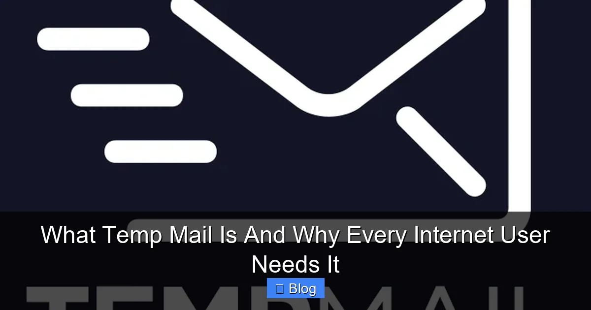 What Temp Mail Is And Why Every Internet User Needs It