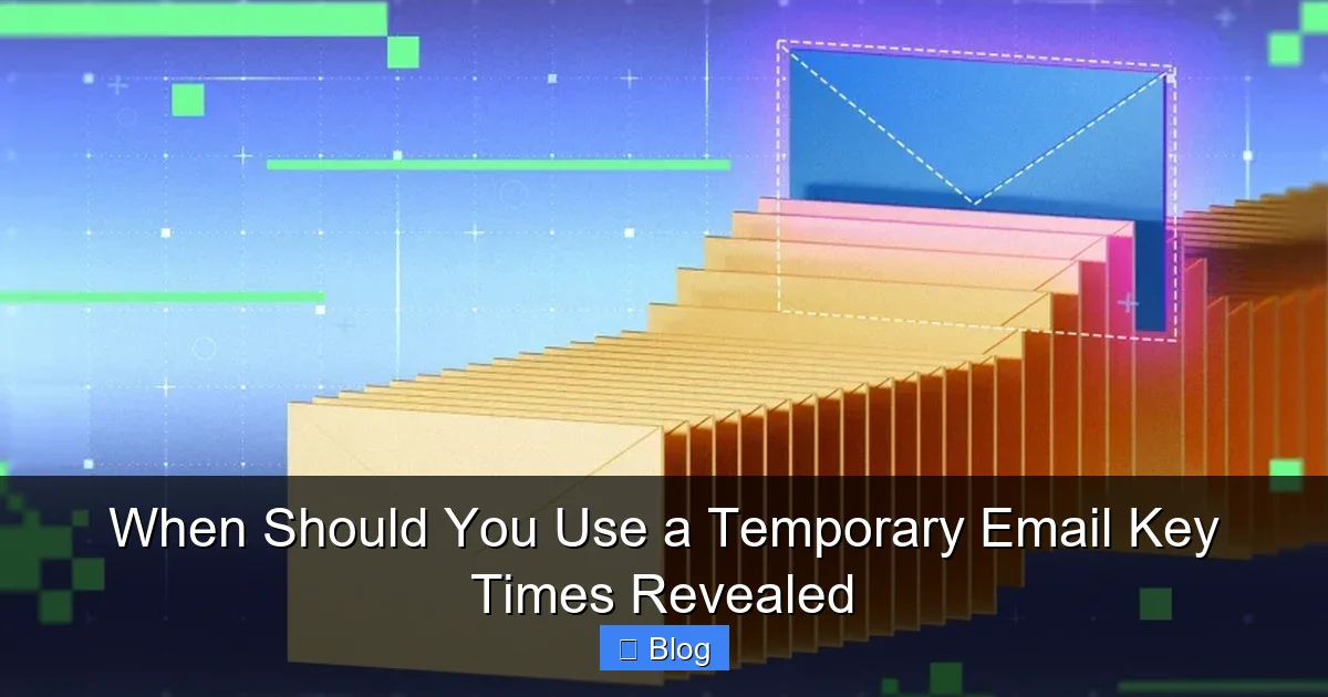 When Should You Use a Temporary Email Key Times Revealed