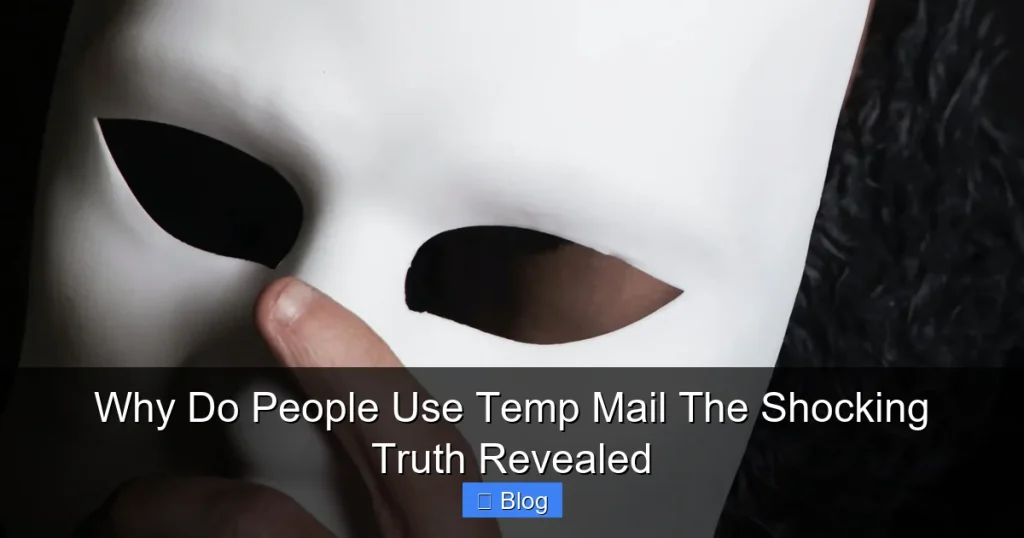Why Do People Use Temp Mail The Shocking Truth Revealed