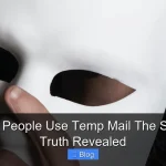 Why Do People Use Temp Mail The Shocking Truth Revealed