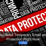 Why You Need Temporary Email and Data Protection Right Now